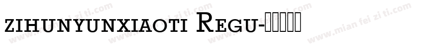 zihunyunxiaoti Regu字体转换
